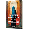 La Ultima Profecia De Maria Magdalena