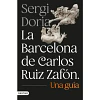 La Barcelona De Carlos Ruiz Zafon. Una Guia