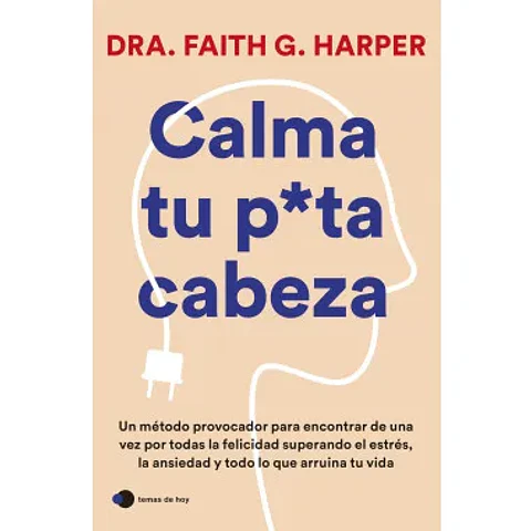 Calma tu p*ta cabeza