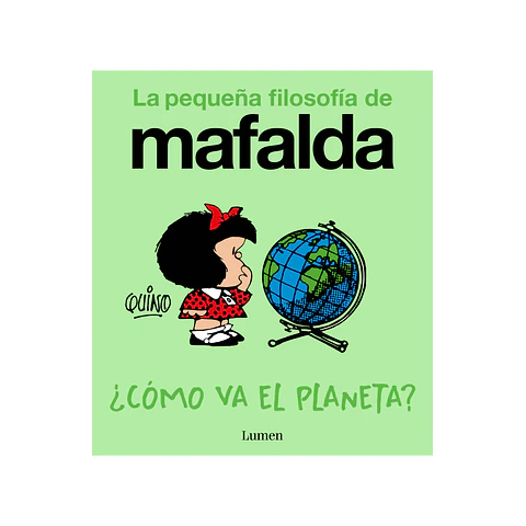 La pequeña filosofía de Mafalda: ¿Cómo va el planeta?