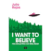 I Want To Believe - Mis Encuentros Con Billy Meler