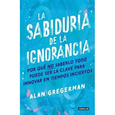 La Sabiduría de la Ignorancia