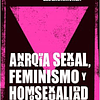 Anarquia sexual, feminismo y homosexualidad
