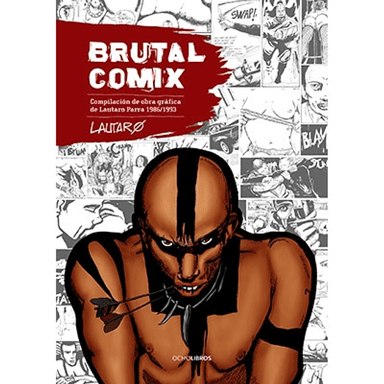 Brutal Comix. Compilación de obra gráfica de Lautaro Parra 1986-1993