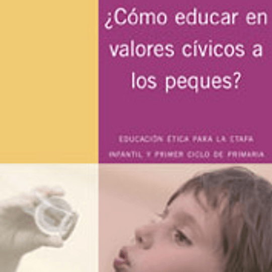 ¿Cómo educar en valores cívicos a los peques? Educación ética para la etapa infantil