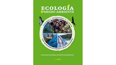 Ecología y Medio Ambiente. Antología ilustradade textos informativos, investigación y compilación