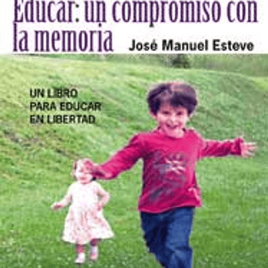 Educar. Un compromiso con al memoria. Un libro para educar la libertad