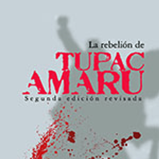 La Rebelión de Tupac  Amaru