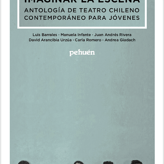 Imaginar la escena. Antología de teatro chileno contemporáneo para jóvenes