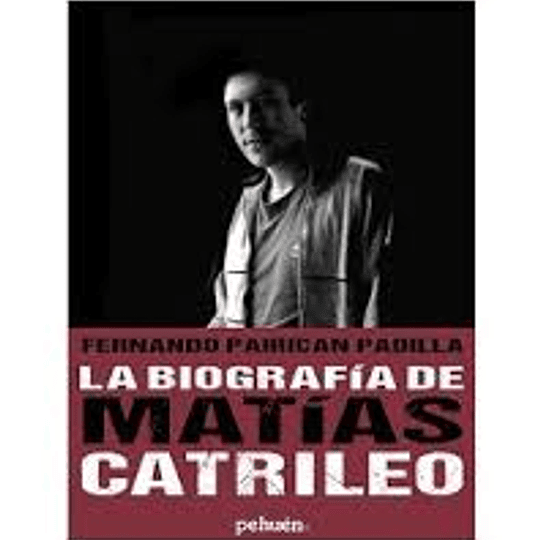 La biografía de Matías Catrileo