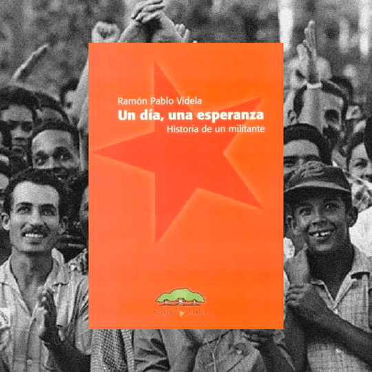 Un día, una esperanza. Historia de un militante.