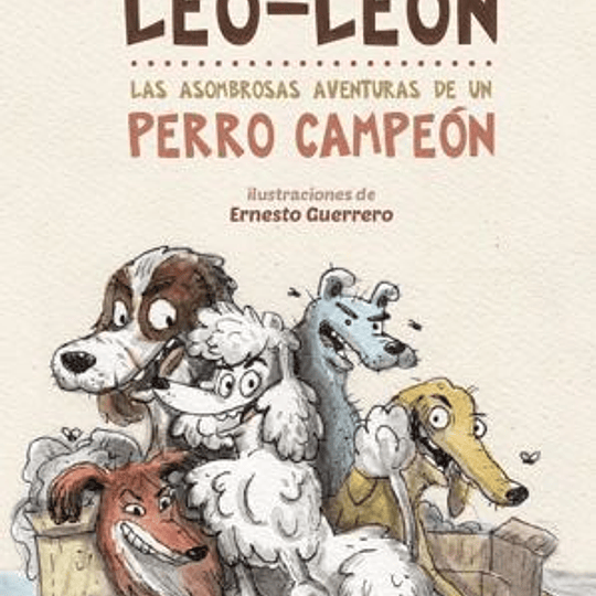 Leo León. Las asombrosas aventuras de un perro campeón