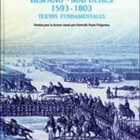 Los Parlamentos Hispano-Mapuche 1593-1803