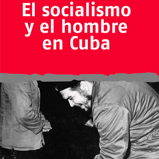 El Socialismo y el Hombre nuevo en Cuba
