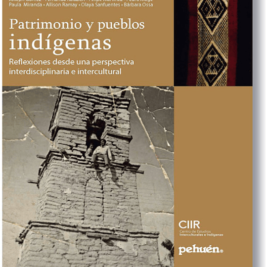 Patrimonio y pueblos indígenas. Reflexiones desde una perspectiva interdisciplinaria e intercultural