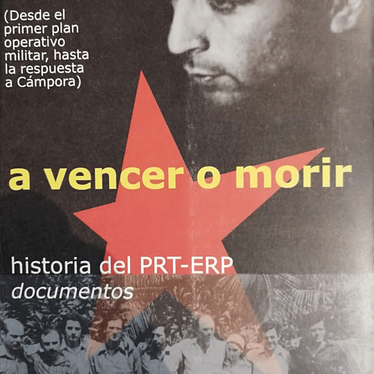 A  vencer o morir. Historia del PRT-ERP, documentos.  Tomo I - Volumen 2