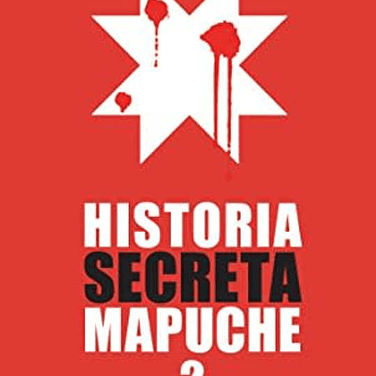 Historia Secreta Mapuche  Tomo II