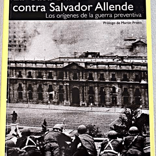 La Casa Blanca contra Salvador Allende