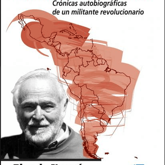 Pensar América Latina. Crónicas autobiográficas de un militante revolucionario.