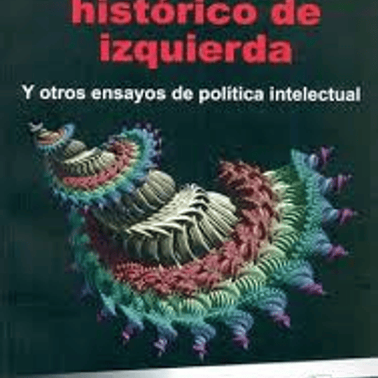 Un revisionismo histórico de izquierda y otros ensayos de política intelectual.