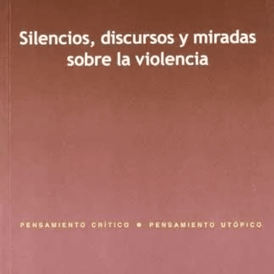 Silencios, discursos y miradas sobre la violencia