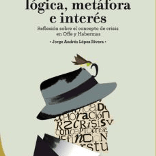 Crisis: lógica, metáfora e interés.  Reflexión sobre el concepto de crisis en Offe y Habermas