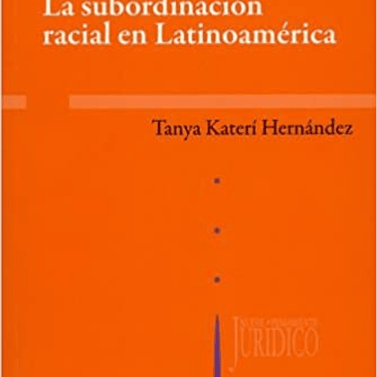 La Subordinación racial en Latinoamérica.