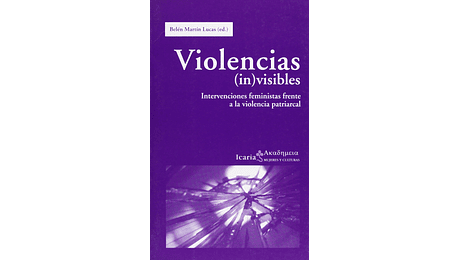 Violencias (in) visibles. Intervenciones feministas frente a la violencia patriarcal