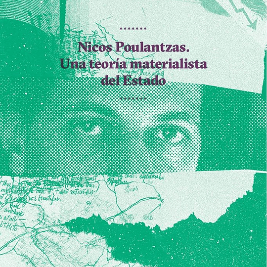 Nicos Poulantzas. Una Teoría Materialista Del Estado