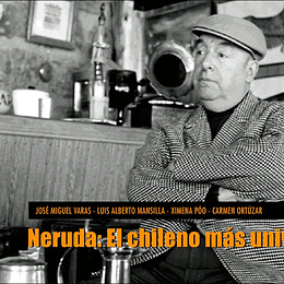 Nosotros los chilenos 4. Neruda: El chileno más universal