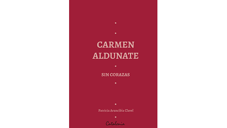 Carmen Aldunate. Sin Corazas