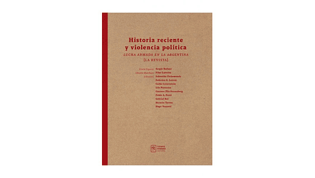 Historia reciente y violencia política. Lucha armada en la Argentina