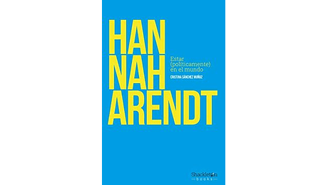 Hannah Arendt. Estar (políticamente) en el mundo
