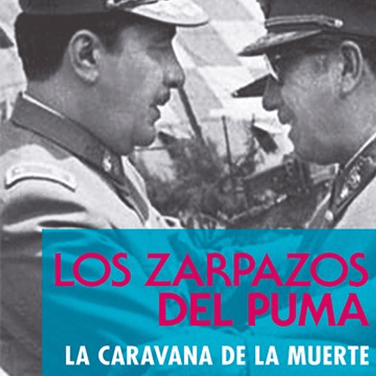 Los zarpazos del puma. La caravana de la muerte