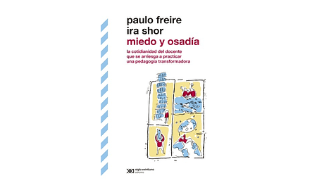 Miedo y osadía. La cotidianidad del docente que se arriesga a practicar una pedagogía transformadora