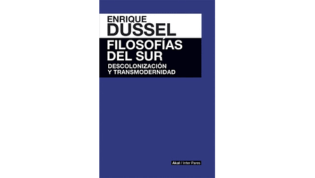 Filosofías del sur. Descolonización y transmodernidad