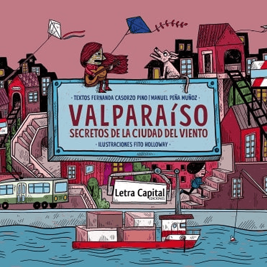 Valparaíso. Secretos de la ciudad del viento