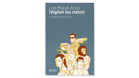 ¡Vigilen los cielos! La filosofía de la ciencia ficción