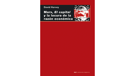 Marx, El Capital y la locura de la razón económica