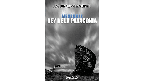 Menéndez rey de la Patagonia