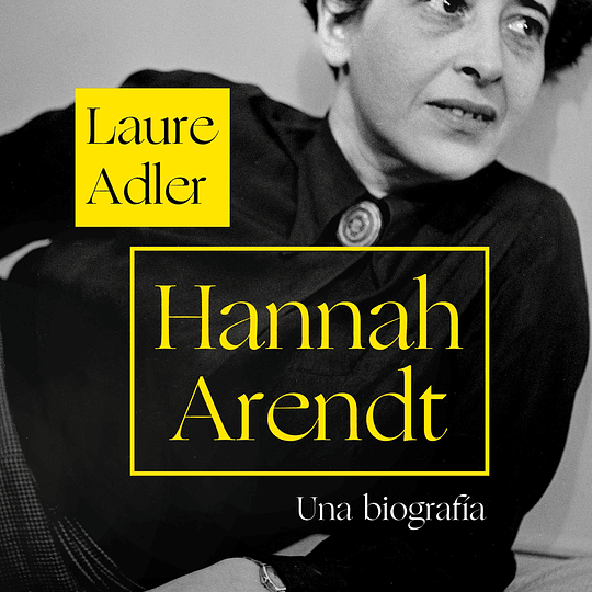 Hannah Arendt. Una biografía