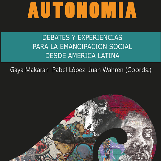 Vuelta a la autonomía. Debate y experiencvias para la emancipación social desde América Latina