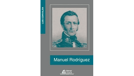 Manuel Rodríguez. Más allá del mito by Luis Corvalán