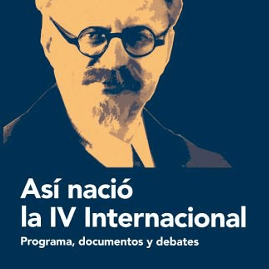 Así nació la IV Internacional. Programa, documentos y debates