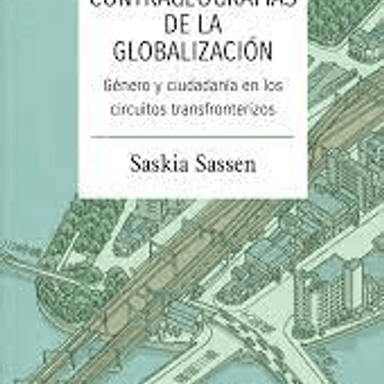 Contrageografías de la globalización. Género y ciudadanía en los circuitos transfronterizos. 