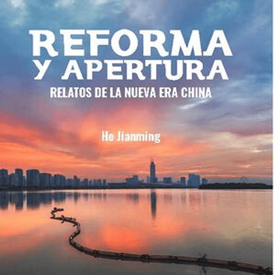 Reforma y apertura. Relatos de la nueva era China