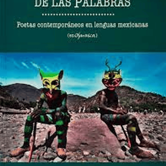 Insurrección de las palabras. Poetas contemporáneos en lenguas mexicanas