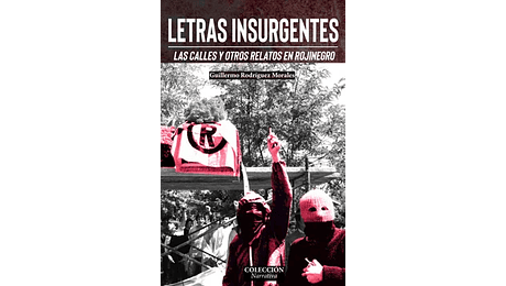 Letras insurgentes. Las calles y otros relatos en rojinegro