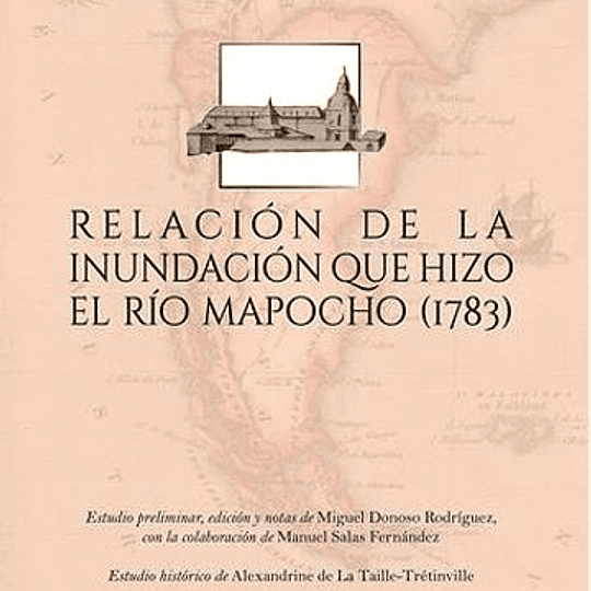 Relación de la inundación que hizo el río Mapocho (1783)