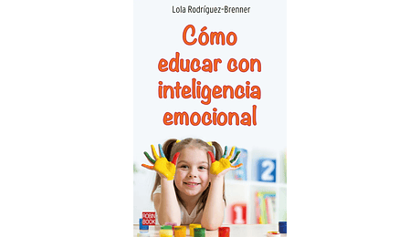 Cómo educar con inteligencia emocional